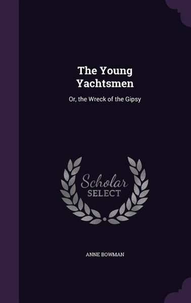 Produktbild: The Young Yachtsmen: Or, the Wreck of the Gipsy
