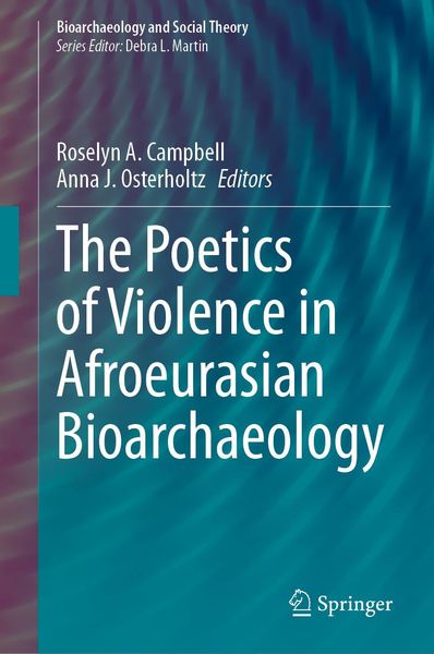 Produktbild: The Poetics of Violence in Afroeurasian Bioarchaeology