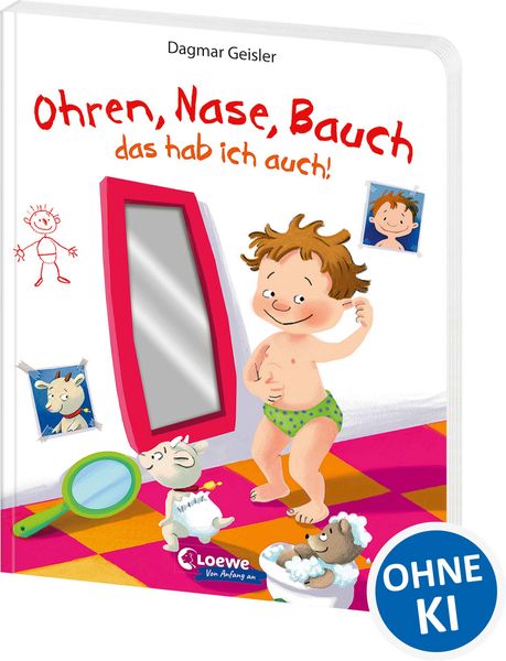 Ohren, Nase, Bauch - das hab ich auch!, Gebundene Ausgabe von Dagmar Geisler, Loewe, 978-3-7432-1891-8