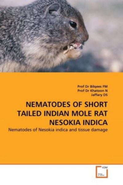 Fm, P: Nematodes Of Short Tailed Indian Mole Rat Nesokia Ind, Taschenbuch von Dr Bilqees Fm , Dr Khatoon N. , Jaffary DS, VDM, 9783639301045