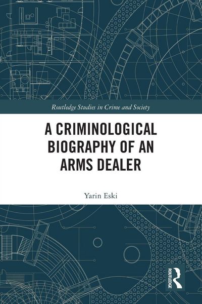 Produktbild: A Criminological Biography of an Arms Dealer