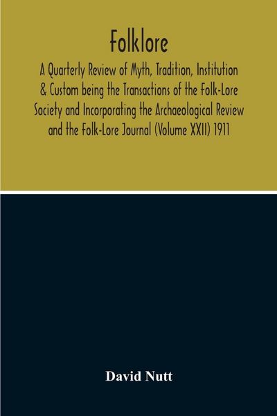 Produktbild: Folklore; A Quarterly Review Of Myth, Tradition, Institution & Custom Being The Transactions Of The Folk-Lore Society And Incorporating The Archaeolog