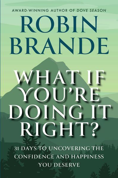 Produktbild: What If You're Doing It Right?: 31 Days to Uncovering the Confidence and Happiness You Deserve (Creative Living, #1)