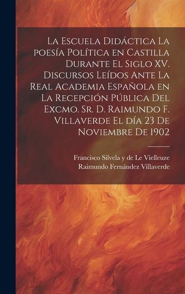 Produktbild: La escuela did&aacute;ctica la poes&iacute;a pol&iacute;tica en Castilla durante el siglo XV. Discursos le&iacute;dos ante la Real academia espa&ntilde;ola en la recepci&oacute;n p&uacute;blica del e