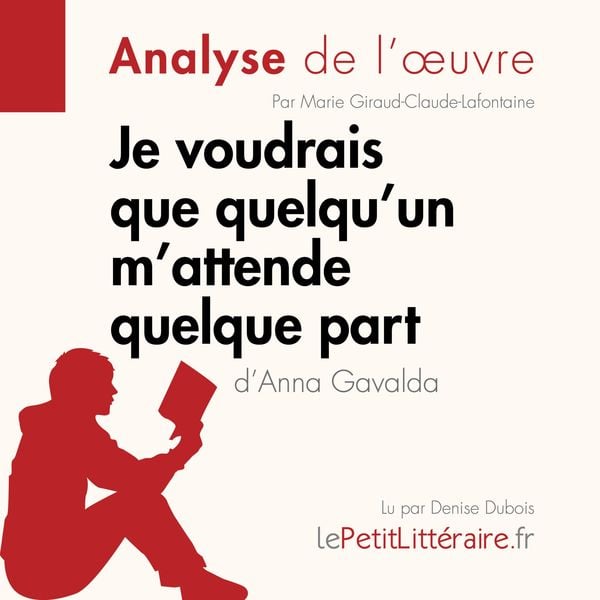 Je voudrais que quelqu'un m'attende quelque part d'Anna Gavalda - LePetitLitteraire , Marie Giraud-Claude-Lafontaine, Audio, 9782808031998