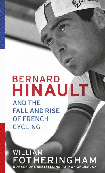 Produktbild: Bernard Hinault and the Fall and Rise of French Cycling
