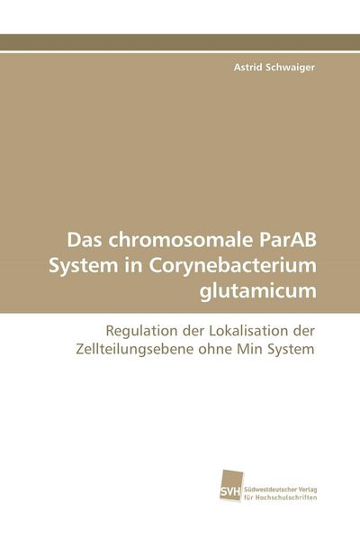 Produktbild: Das chromosomale ParAB System in Corynebacterium glutamicum