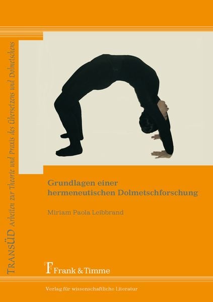 Grundlagen einer hermeneutischen Dolmetschforschung, Taschenbuch von Miriam Leibbrand, Frank & Timme, 9783865963437