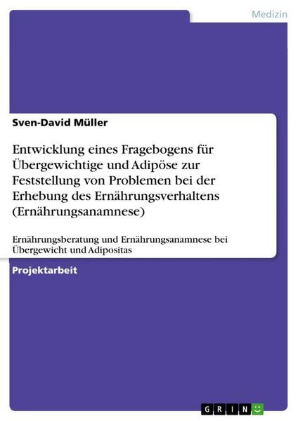 Produktbild: Entwicklung eines Fragebogens f&uuml;r &Uuml;bergewichtige und Adip&ouml;se zur Feststellung von Problemen bei der Erhebung des Ern&auml;hrungsverhaltens (Ern&auml;hrungsanamn