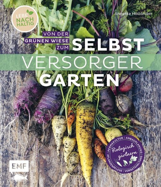 Produktbild: Von der gr&uuml;nen Wiese zum Selbstversorgergarten &ndash; biologisch g&auml;rtnern