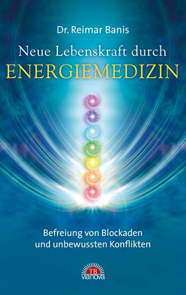 Produktbild: Neue Lebenskraft durch Energiemedizin: Befreiung von Blockaden und unbewussten Konflikten