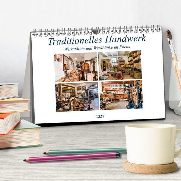 Produktbild: Traditionelles Handwerk, Werkst&auml;tten und Werkb&auml;nke im Focus (Tischkalender 2027 DIN A5 quer), CALVENDO Monatskalender
