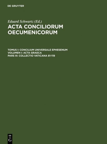 Produktbild: Acta conciliorum oecumenicorum. Concilium Universale Ephesenum. Acta Graeca / Collectio Vaticana 81-119