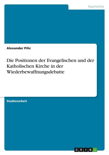 Produktbild: Die Positionen der Evangelischen und der Katholischen Kirche in der Wiederbewaffnungsdebatte