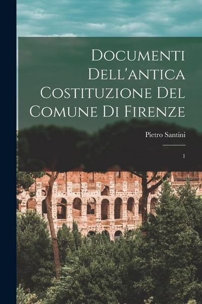 Produktbild: Documenti dell'antica costituzione del comune di Firenze: 1