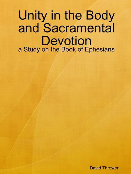 Produktbild: Unity in the Body and Sacramental Devotion - a Study on the Book of Ephesians