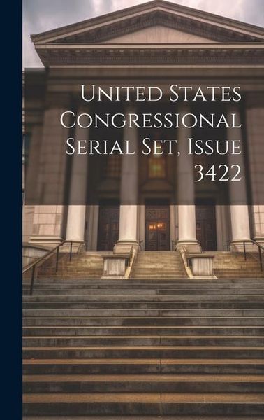 Produktbild: United States Congressional Serial Set, Issue 3422