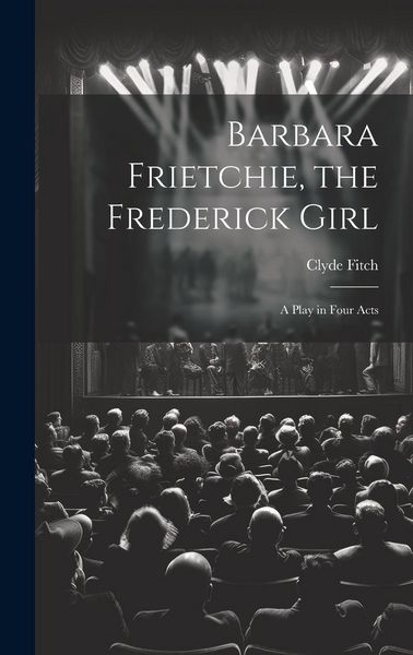 Produktbild: Barbara Frietchie, the Frederick Girl
