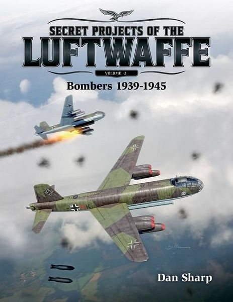 Secret Projects of the Luftwaffe - Vol 2, Gebundene Ausgabe von Dan Sharp, Mortons Media Group, 978-1-911658-09-2