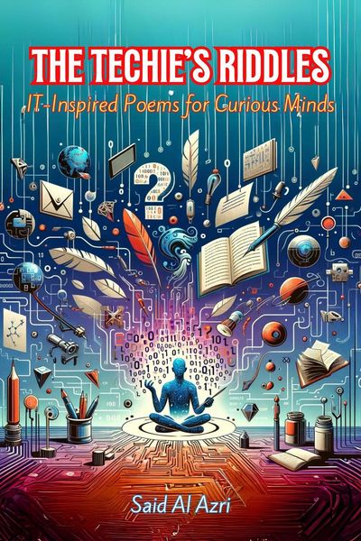 Produktbild: The Techie's Riddles: IT-Inspired Poems for Curious Minds (Riddle Me This: A Professional Exploration in Poetry, #1)