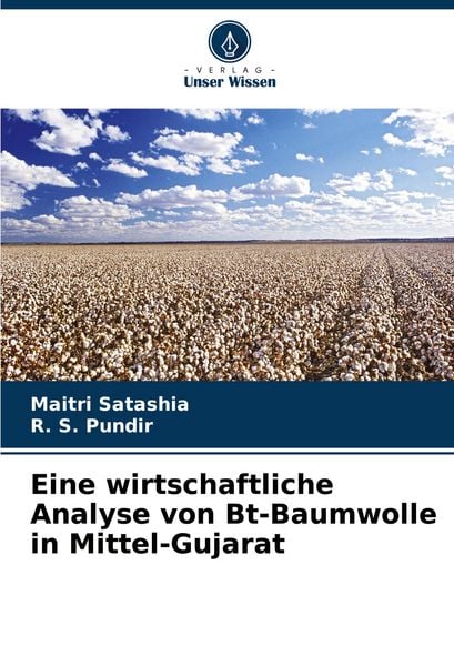 Eine wirtschaftliche Analyse von Bt-Baumwolle in Mittel-Gujarat, Taschenbuch von Maitri Satashia , R. S. Pundir, Verlag Unser Wissen, 9786208382001