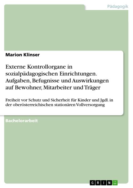 Produktbild: Externe Kontrollorgane in sozialp&auml;dagogischen Einrichtungen. Aufgaben, Befugnisse und Auswirkungen auf Bewohner, Mitarbeiter und Tr&auml;ger