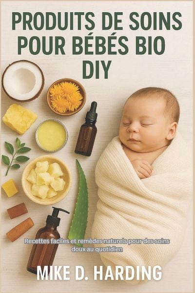 Produktbild: PRODUITS DE SOINS POUR B&Eacute;B&Eacute;S BIO DIY