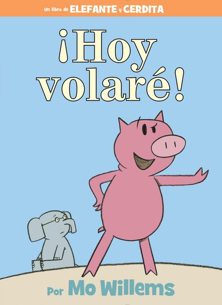 Produktbild: &iexcl;Hoy Volar&eacute;!-An Elephant and Piggie Book, Spanish Edition