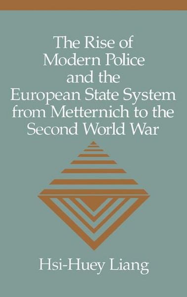 Produktbild: The Rise of Modern Police and the European State System from Metternich to the Second World War