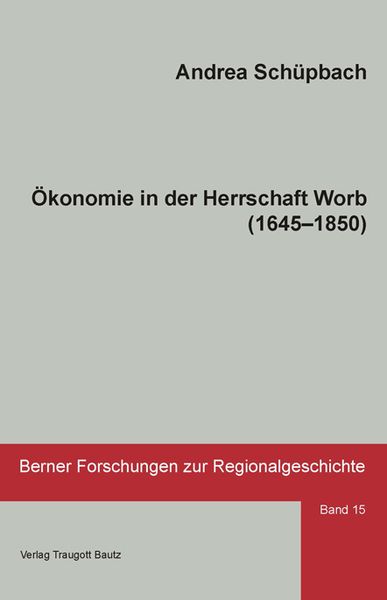 Produktbild: &Ouml;konomie in der Herrschaft Worb (1645&ndash;1850)