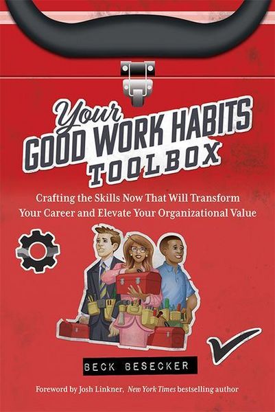 Produktbild: Your Good Work Habits Toolbox: The Not-So-Obvious Career Habits That Will Make You Invaluable to Your Boss and Team When Working in the Office or Remo