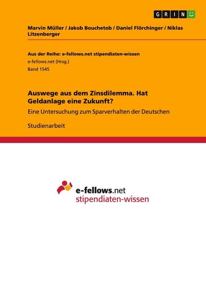 Auswege aus dem Zinsdilemma. Hat Geldanlage eine Zukunft?, Taschenbuch von Marvin Müller , Jakob Bouchetob , Daniel Flörchinger , Niklas Litzenberger,