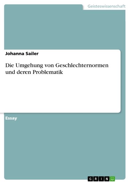 Die Umgehung von Geschlechternormen und deren Problematik, Taschenbuch von Johanna Sailer, GRIN, 9783656378921
