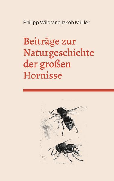 Produktbild: Beitr&auml;ge zur Naturgeschichte der gro&szlig;en Hornisse