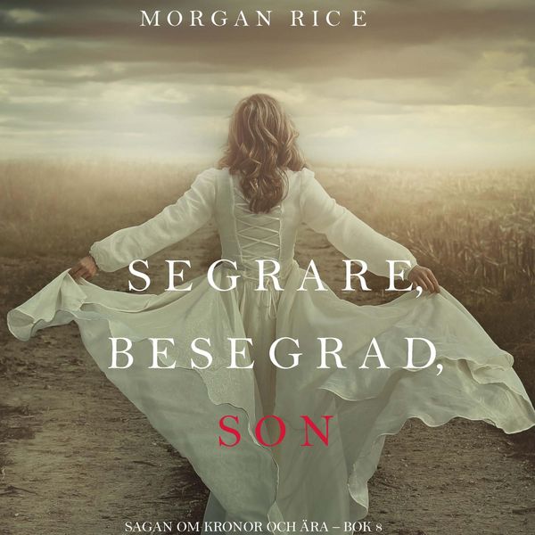 Produktbild: Segrare, besegrad, son (Sagan om kronor och &auml;ra &ndash; bok 8)&nbsp;