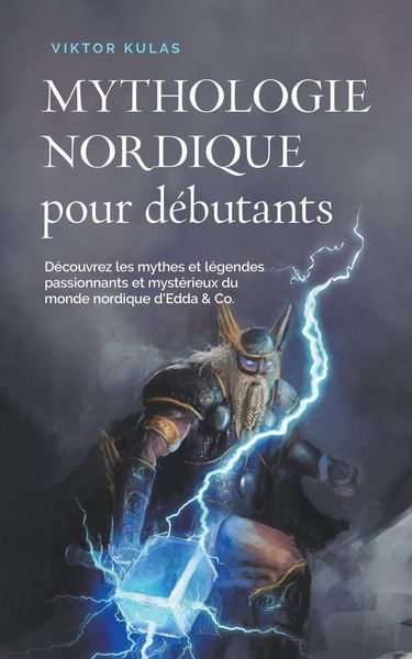 Produktbild: Mythologie nordique pour d&eacute;butants D&eacute;couvrez les mythes et l&eacute;gendes passionnants et myst&eacute;rieux du monde nordique d'Edda & Co.