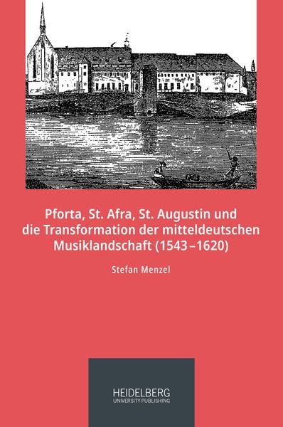 Produktbild: Pforta, St. Afra, St. Augustin und die Transformation der mitteldeutschen Musiklandschaft (1543&ndash;1620)