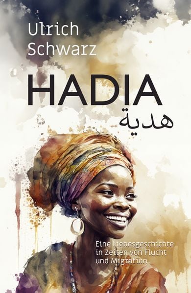 Hadia, Gebundene Ausgabe von Ulrich Schwarz, NOEL-Verlag, 978-3-96753-223-4