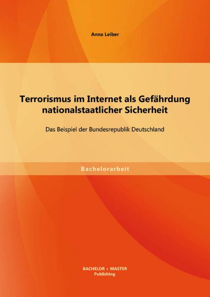 Produktbild: Terrorismus im Internet als Gef&auml;hrdung nationalstaatlicher Sicherheit: Das Beispiel der Bundesrepublik Deutschland