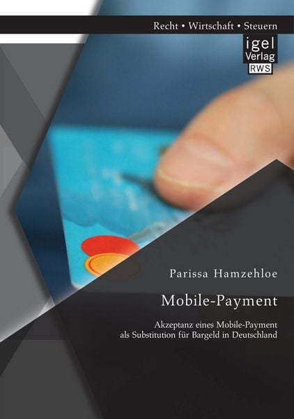 Produktbild: Mobile-Payment: Akzeptanz eines Mobile-Payment als Substitution f&uuml;r Bargeld in Deutschland
