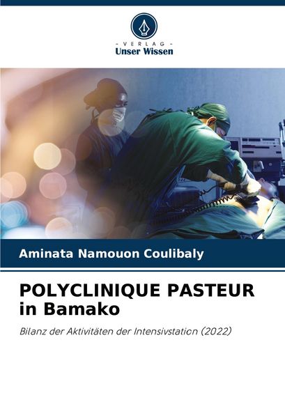 Polyclinique Pasteur in Bamako, Taschenbuch von Aminata Namouon Coulibaly, Verlag Unser Wissen, 9786207341955