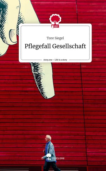Produktbild: Pflegefall Gesellschaft. Life is a Story - story.one