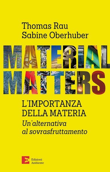 Produktbild: Material matters. L'importanza della materia. Un'alternativa al sovrasfruttamento