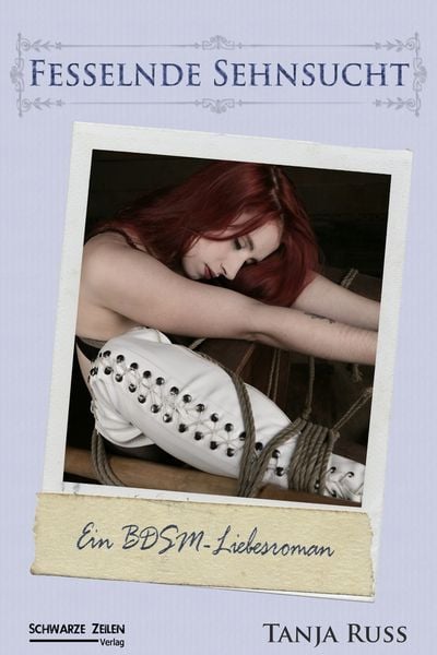 Fesselnde Sehnsucht, Taschenbuch von Tanja Russ, Schwarze-Zeilen-Verlag, 9783945967430