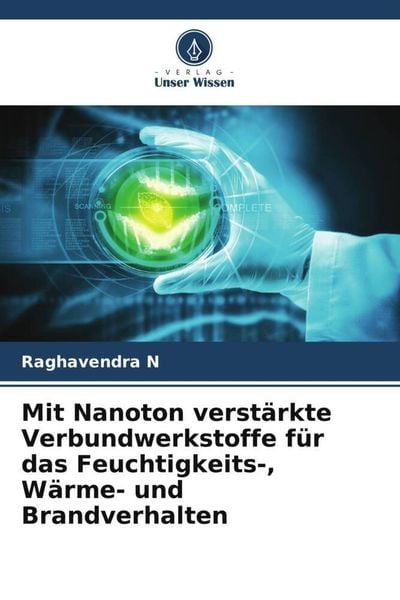 Mit Nanoton verstärkte Verbundwerkstoffe für das Feuchtigkeits-, Wärme- und Brandverhalten, Taschenbuch von Raghavendra N., Verlag Unser Wissen,
