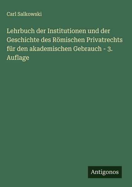Produktbild: Lehrbuch der Institutionen und der Geschichte des R&ouml;mischen Privatrechts f&uuml;r den akademischen Gebrauch - 3. Auflage