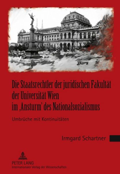Produktbild: Die Staatsrechtler der juridischen Fakult&auml;t der Universit&auml;t Wien im &lsquo;Ansturm&rsquo; des Nationalsozialismus