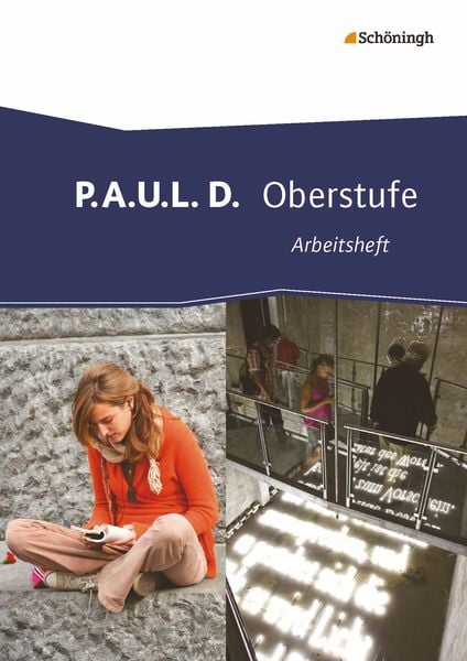 P.A.U.L. D. (Paul). Arbeitsheft. Oberstufe