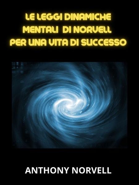 Produktbild: Le Leggi Mentali Dinamiche di Norvell per una vita di successo (Tradotto)
