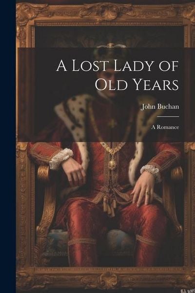 Produktbild: A Lost Lady of Old Years: A Romance